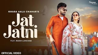 Jat Jatni (Official Video)  | Jo Jaat Ki Na Manne Wo Hove Jatni | Khasa Aala Chahar | Rakhi Lohchab