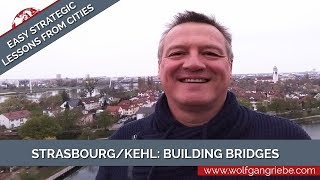 Strasbourg \u0026 Kehl: Building Bridges: Easy Strategic Lessons from Cities with Wolfgang