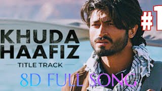 8D surround khuda Hafiz title track full song
