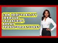 Can Immutability Improve JavaScript Array Transformations? - JavaScript Toolkit