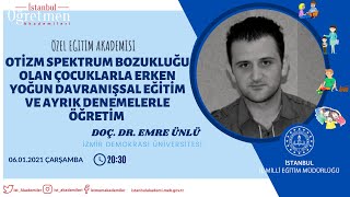 DOÇ. DR. EMRE ÜNLÜ ERKEN YOĞUN DAVRANIŞSAL EĞİTİM