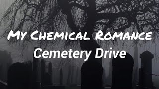 My Chemical Romance - Cemetery Drive (Lyrics)