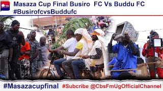 #Masazacupfinal: Busiro FC VS Buddu FC boolekera  Wankulukuku.