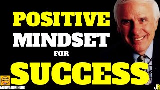POSITIVE MINDSET FOR SUCCESS #MotivationHubb #JimRohn #PersonalDevelopment #Success #Mindset