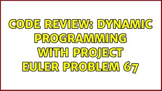 Code Review: Dynamic Programming with Project Euler problem 67