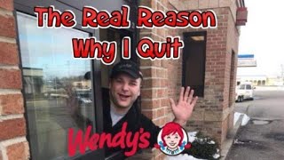 The Real Reason Why I Quit Wendys...