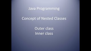 Java Programming Concept of Nested classes