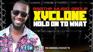Xyclone - Hold On To What (Freedom Street Riddim) 2016