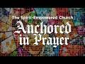 Anchored in Prayer | The Spirit-Empowered Church | Ps. James Lalobo
