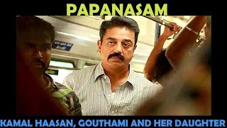 Papanasam Starrer Kamal Haasan, Gouthami And Her Daughter