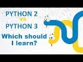 Python 2 vs Python 3 Which should i learn ?