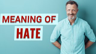 Hate | Meaning of hate