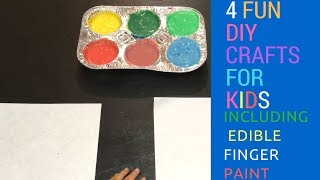 4 FUN DIY CRAFTS for KIDS including EDIBLE FINGER PAINT