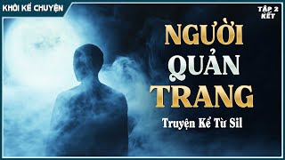 Đọc truyện TẬP 2/2 ( KẾT ) : NGƯỜI QUẢN TRANG đọc truyện đêm khuya, tiểu thuyết hay