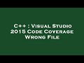 C++ : Visual Studio 2015 Code Coverage Wrong File