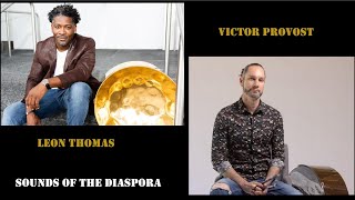 LEON THOMAS AND VICTOR PROVOST SPECIAL GUESTS ON SOUNDS OF THE DIASPORA WITH HOST DION PARSON