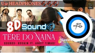 Tere Do Naina 8D Sound - Ankit Tiwari | Pro Beats Official