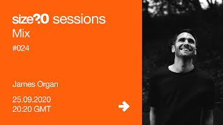 size?sessions 20:20 Mix #024 - James Organ