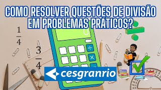 CESGRANRIO - Como Resolver Questões de Divisão em Problemas Práticos?