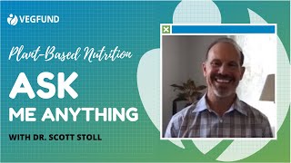 👨‍⚕️🍎 Plant-Based Nutrition AMA with Dr. Scott Stoll