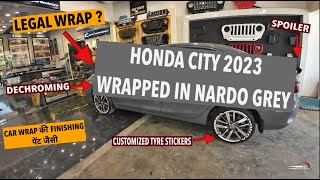 Honda City 2023 wrapped in Nardo Grey 🔥 | Dechroming | Legal Wrap ? | पेंट जैसा Wrap | 007 car care