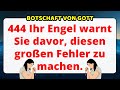 🕊️444 Dein Engel warnt dich davor, einen so großen Fehler zu machen! botschaft von gott