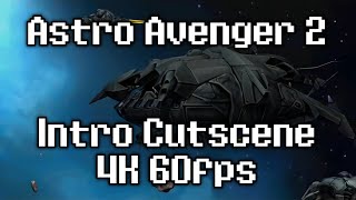 Astro Avenger II (2008) - Intro Cutscene (4K 60fps)