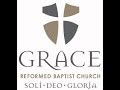 Grace Reformed Baptist Church, Kingwood TX Live Stream