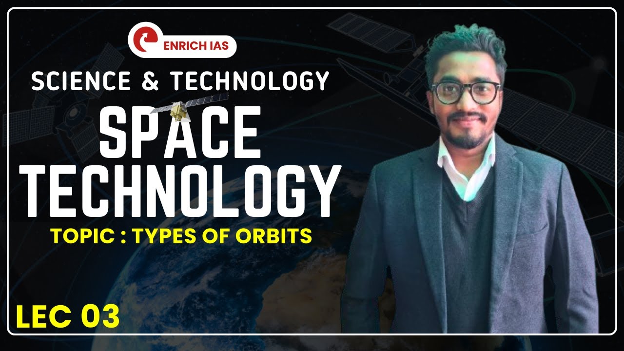 LEC -03 | Types Of Orbits | GEO | MEO | LEO | GTO | SSO/PO | UPSC| BPSC ...