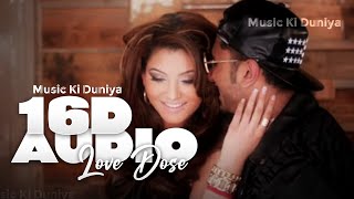 Love Dose 16D + Reverbed - Yo Yo Honey Singh || @YoYoHoneySingh  || Honey Singh - Love Dose 16D