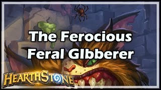 [Hearthstone] The Ferocious Feral Gibberer