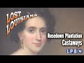 Rosedown Plantation | Castaways | Lost Louisiana (2002)