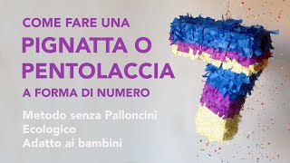 Come Fare una Pentolaccia o Pignatta a Forma di Numero - Metodo ecologico senza palloncini