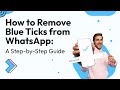 How to Remove Blue Tick from WhatsApp: Quick Guide | Wati