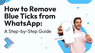 How to Remove Blue Tick from WhatsApp: Quick Guide | Wati