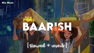 Abki Baarish Mein [slowed + reverb] | Our Level