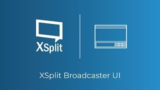 XSplit Broadcaster: User Interface