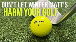 DON'T LET WINTER MATS WRECK YOUR GOLF SCORES