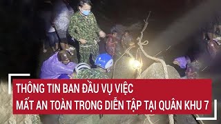 Thông tin ban đầu vụ việc mất an toàn trong diễn tập tại Quân khu 7