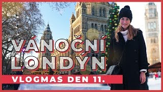 VLOGMAS Den 11. | Londýn plný vánoční atmosféry!