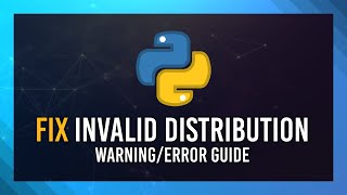 Fix: Ignoring Invalid Distribution Error/Warning in Python | Guide