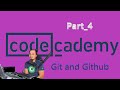 Codecademy, Git and Github part_4