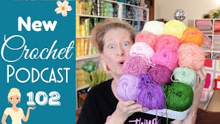 New Colors, New CAL, and a Crochet Podcast! 102