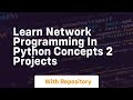 Learn network programming in python concepts 2 projects