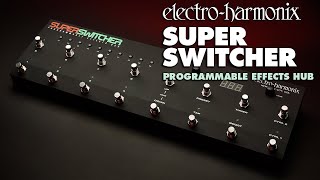 Electro-Harmonix Super Switcher Programmable Effects Hub