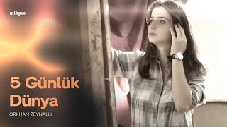 Orxan Zeynallı (AiD) - 5 Günlük Dünya