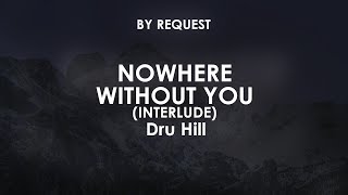 Nowhere Without You (Interlude) | Dru Hill