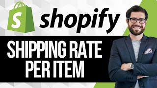 How to Set Shipping Rate Per Item on Shopify