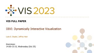 DIVI: Dynamically Interactive Visualization - Fast Forward | VIS 2023