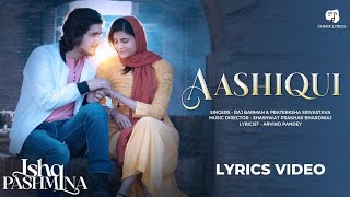 Aashiqui (Lyrics Video) | Raj Barman & Prateeksha Srivastava  | Shashwat P Bhardwaj, Arvind Pandey